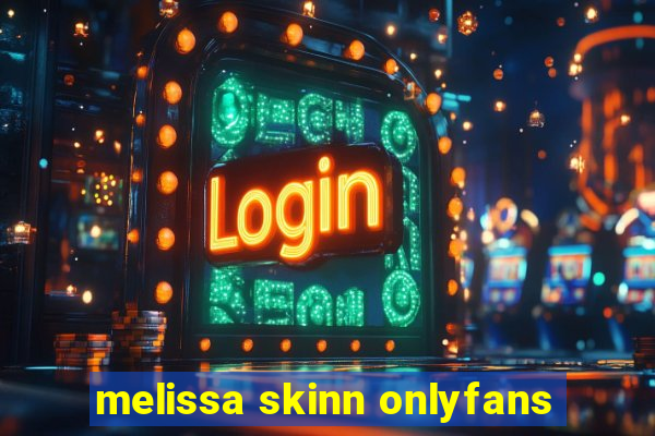 melissa skinn onlyfans